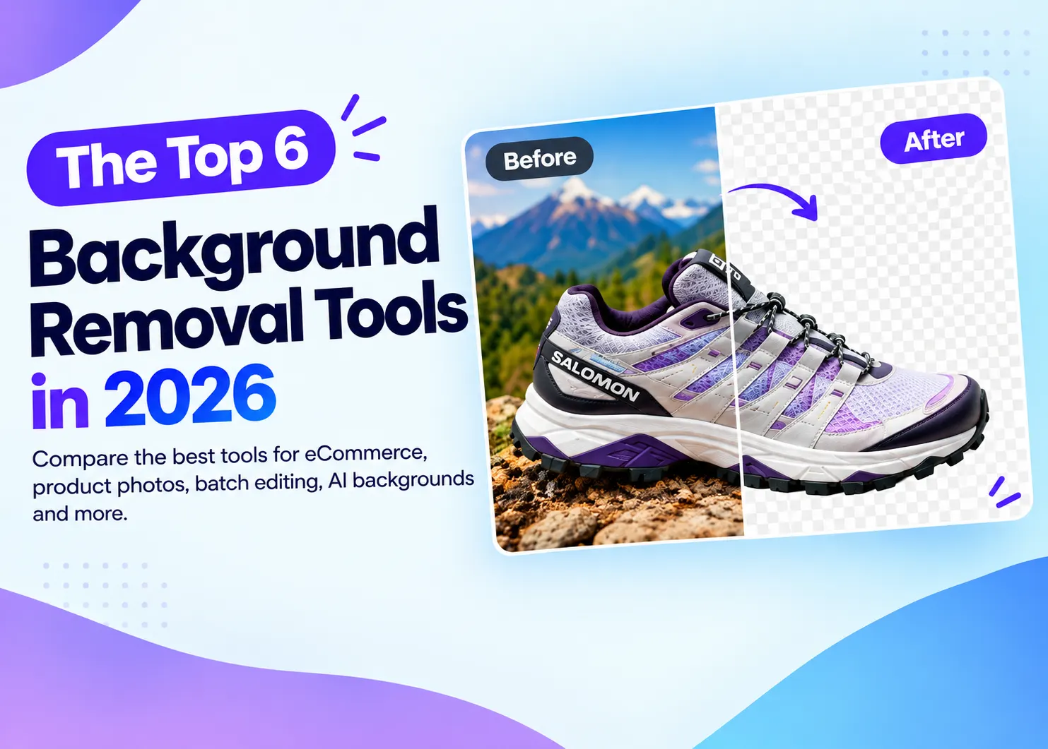 Top six background removal tools in 2026 compared for eCommerce, product photos, batch editing, AI backgrounds, and professional image editing workflows.